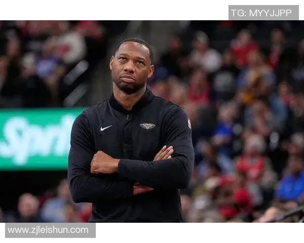 鹈鹕主帅:开局即展侵略性,落后莫觉醒 鹈鹕主帅:开局即展侵略性,落后莫觉醒